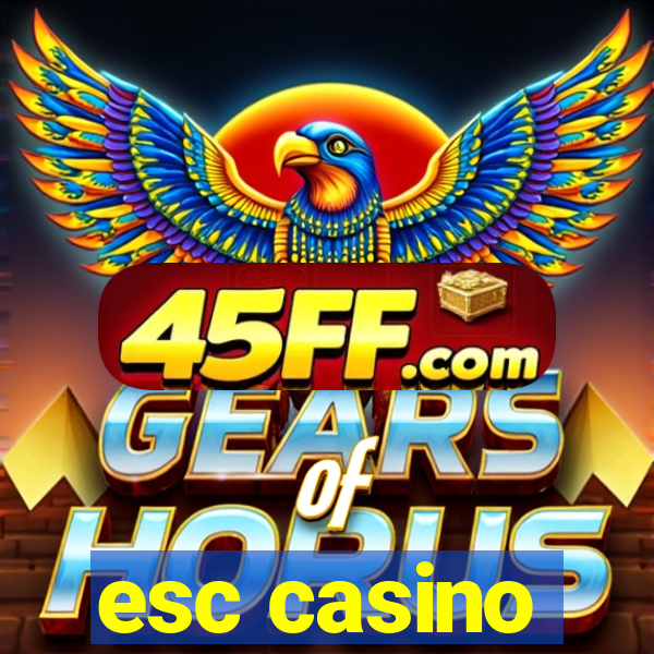 esc casino